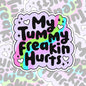 My Freakin' Tummy Hurts, Mental Health Waterproof Sticker, Water Bottle Sticker, Kindle Sticker, Laptop Sticker
