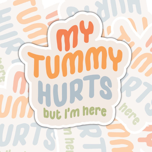 My Tummy Hurts But I'm Here, Mental Health Matters, Waterproof Sticker, Water Bottle Sticker, Kindle Sticker, Laptop Sticker