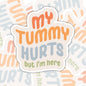 My Tummy Hurts But I'm Here, Mental Health Matters, Waterproof Sticker, Water Bottle Sticker, Kindle Sticker, Laptop Sticker