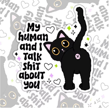 My Human And I Talk Shit About You, Funny Animal Lovers Waterproof Sticker, Water Bottle Sticker, Kindle Sticker, Laptop Sticker