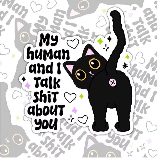 My Human And I Talk Shit About You, Funny Animal Lovers Waterproof Sticker, Water Bottle Sticker, Kindle Sticker, Laptop Sticker