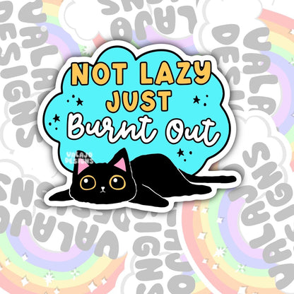 Not Lazy, Just Burnt Out, Waterproof Sticker, Mental Health Water Bottle Sticker, Kindle Sticker, Laptop Sticker