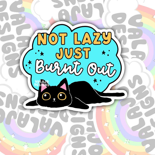 Not Lazy, Just Burnt Out, Waterproof Sticker, Mental Health Water Bottle Sticker, Kindle Sticker, Laptop Sticker