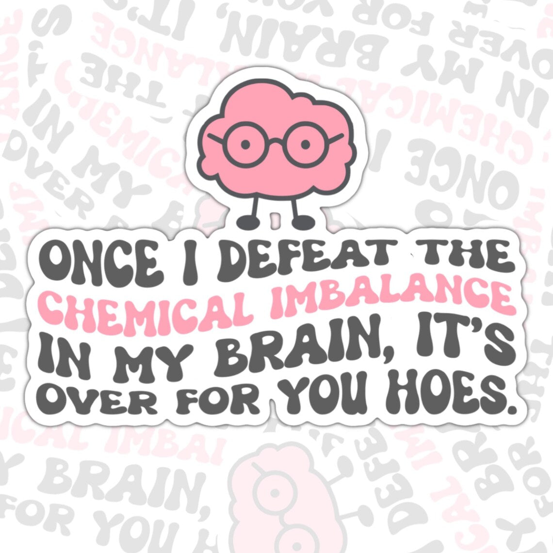 Once I Defeat The Chemical Imbalance, Mental Health Waterproof Sticker, Funny Water Bottle Sticker, Kindle Sticker, Laptop Sticker