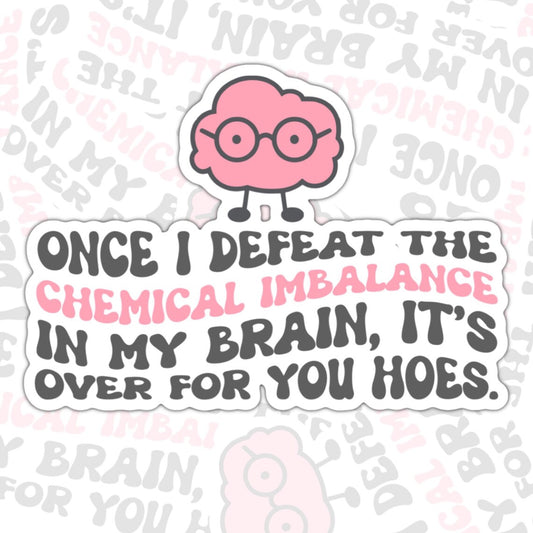 Once I Defeat The Chemical Imbalance, Mental Health Waterproof Sticker, Funny Water Bottle Sticker, Kindle Sticker, Laptop Sticker