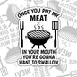 Once You Put My Meat In Your Mouth, Funny Waterproof Sticker, Sarcastic Water Bottle Sticker, Kindle Sticker, Laptop Sticker