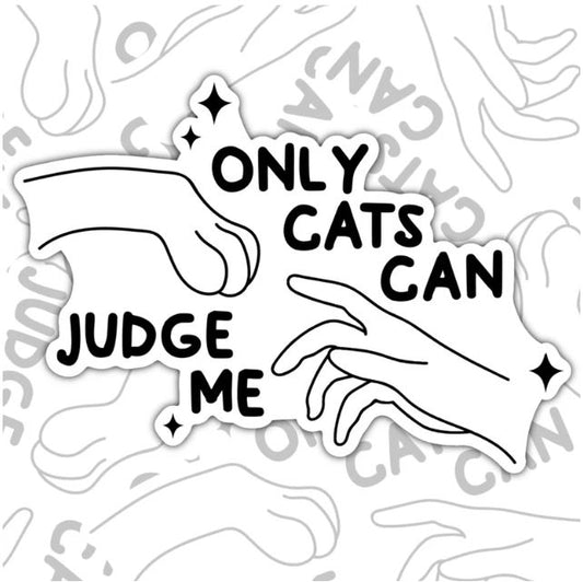 Only Cats Can Judge Me, Funny Sarcastic Animal Lover Waterproof Sticker, Water Bottle Sticker, Kindle Sticker, Laptop Sticker