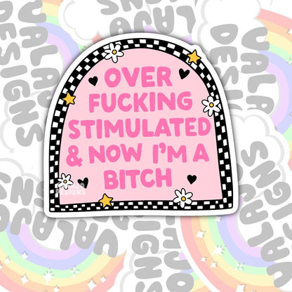 Over Fucking Stimulated, Mental Health Waterproof Sticker, Funny Water Bottle Sticker, Kindle Sticker, Laptop Sticker