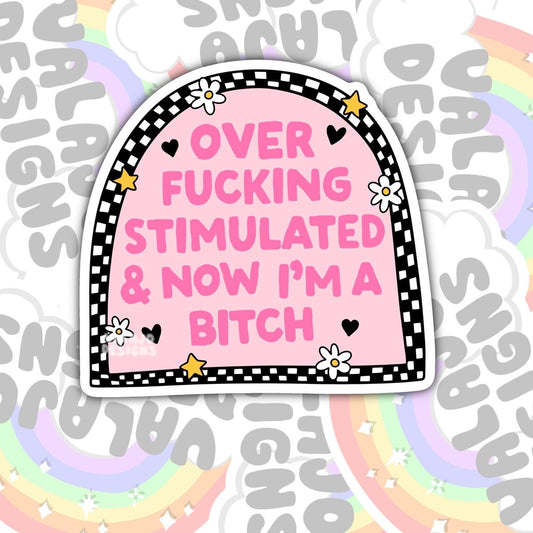 Over Fucking Stimulated, Mental Health Waterproof Sticker, Funny Water Bottle Sticker, Kindle Sticker, Laptop Sticker