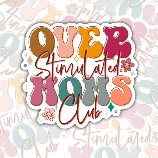 Over Stimulated Mom's Club, Waterproof Sticker, Water Bottle Sticker, Kindle Sticker, Laptop Sticker, New Mom Sticker, Mom Life, Parent Life Stickers