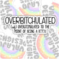 Overbitchulated, Funny Waterproof Sticker, Offensive Water Bottle Sticker, Sarcastic Kindle Sticker, Laptop Sticker