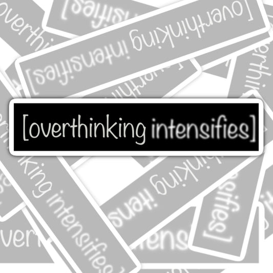 Overthinking Intensifies, Waterproof Sticker, Water Bottle Sticker, Kindle Sticker, Laptop Sticker