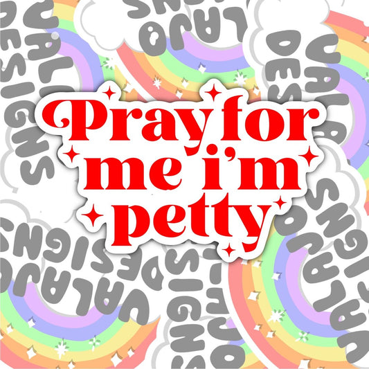 Pray For Me, I'm Petty, Funny Christian Waterproof Sticker, Water Bottle Sticker, Kindle Sticker, Laptop Sticker