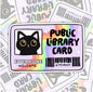 Black Cat Library Card, Book-ish Waterproof Sticker, Water Bottle Sticker, Kindle Sticker, Laptop Sticker