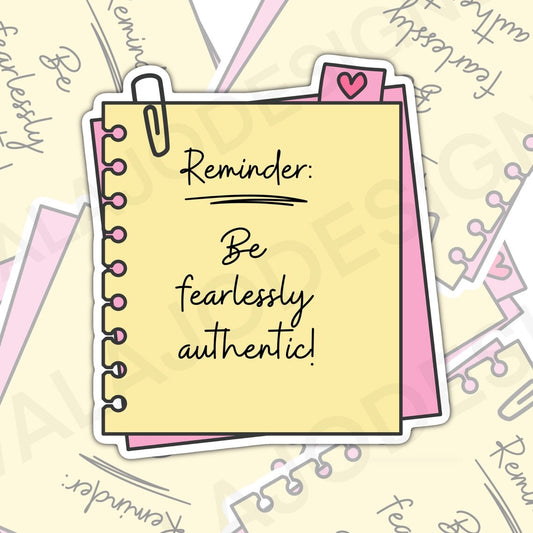 Reminder Be Fearlessly Authentic, Mental Health Waterproof Sticker,  Water Bottle Sticker, Kindle Sticker, Laptop Sticker