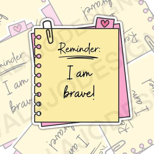 Reminder I Am Brave, Mental Health Waterproof Sticker,  Water Bottle Sticker, Kindle Sticker, Laptop Sticker