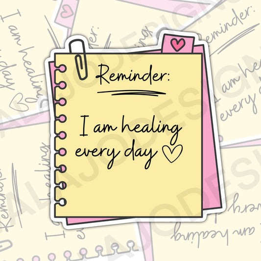 Reminder I Am Healing Every Day, Mental Health Waterproof Sticker,  Water Bottle Sticker, Kindle Sticker, Laptop Sticker
