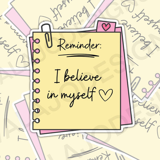 Reminder: I Believe In Myself, Mental Health Waterproof Sticker,  Water Bottle Sticker, Kindle Sticker, Laptop Sticker