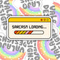 Sarcasm Loading, Funny Waterproof Sticker, Sarcastic Water Bottle Sticker, Kindle Sticker, Laptop Sticker