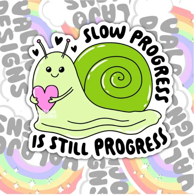 Slow Progress Is Still Progress, Mental Health Waterproof Sticker, Water Bottle Sticker, Kindle Sticker, Laptop Sticker