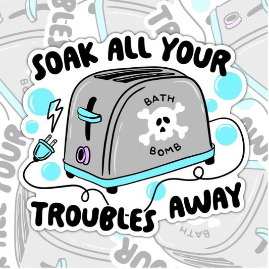Soak All Your Troubles Away, Mental Health Waterproof Sticker, Funny Water Bottle Sticker, Kindle Sticker, Laptop Sticker