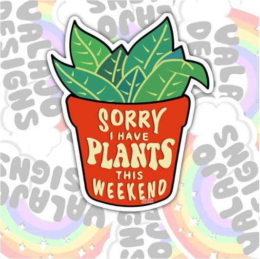 Sorry, I Have Plants This Weekend, Funny Waterproof Sticker, Sarcastic Water Bottle Sticker, Kindle Sticker, Laptop Sticker