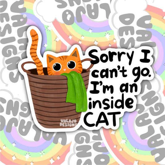 I Can't Go I'm An Inside Cat, Funny Waterproof Sticker
