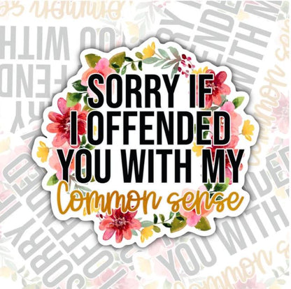 Sorry If I Offended You With Common Sense, Funny Waterproof Sticker, Sarcastic Water Bottle Sticker, Kindle Sticker, Laptop Sticker