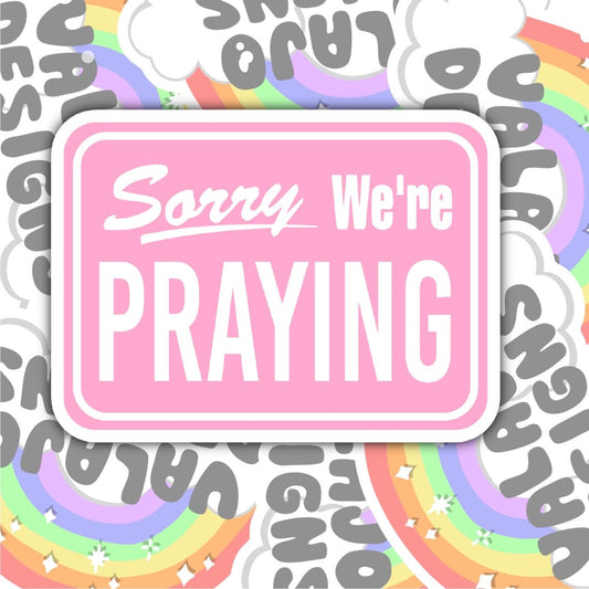 Sorry, We're Praying, Christian Waterproof Sticker, Water Bottle Sticker, Kindle Sticker, Laptop Sticker