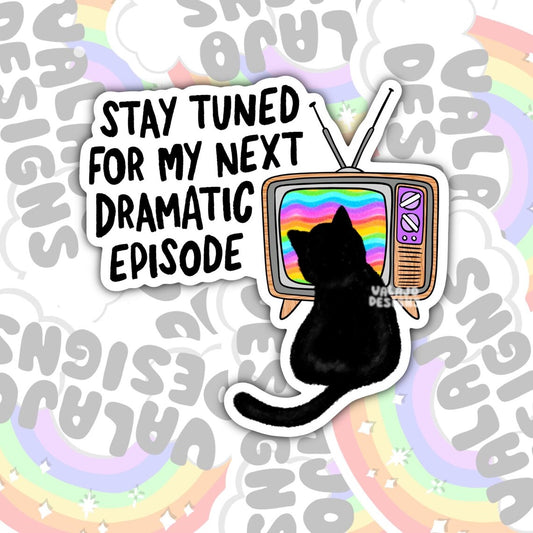 Stay Tuned Fir My Next Dramatic Episode, Mental Health Waterproof Sticker, Funny Water Bottle Sticker, Kindle Sticker, Laptop Sticker