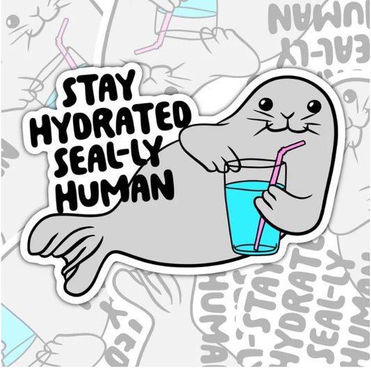 Stay Hydrated Seally Human, Drink Your Water Funny, Encouraging Waterproof Sticker, Water Bottle Sticker, Kindle Sticker, Laptop Sticker
