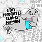 Stay Hydrated Seally Human, Drink Your Water Funny, Encouraging Waterproof Sticker, Water Bottle Sticker, Kindle Sticker, Laptop Sticker