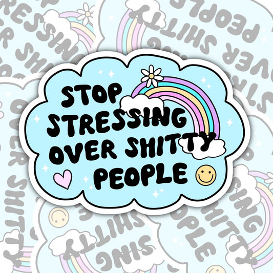 Stop Stressing Over Shitty People, Mental Health Waterproof Sticker, Funny Water Bottle Sticker, Kindle Sticker, Laptop Sticker