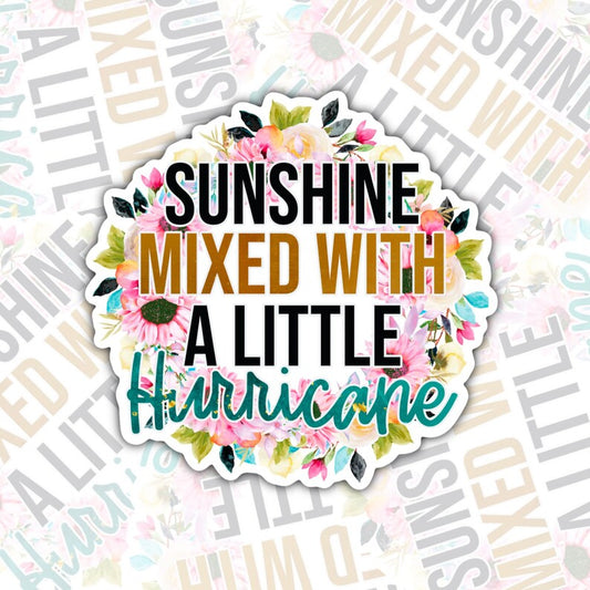 Sunshine Mixed With A Little Hurricane, Funny Waterproof Sticker, Sarcastic Water Bottle Sticker, Kindle Sticker, Laptop Sticker