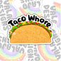 Taco Whore, Funny Waterproof Sticker, Sarcastic Water Bottle Sticker, Kindle Sticker, Laptop Sticker