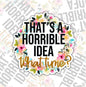 That's A Horrible Idea, Funny Waterproof Sticker, Sarcastic Raccoon Water Bottle Sticker, Kindle Sticker, Laptop Sticker