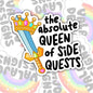 Queen Of Side Quests, Mental Health Waterproof Sticker, Funny Water Bottle Sticker, Kindle Sticker, Laptop Sticker