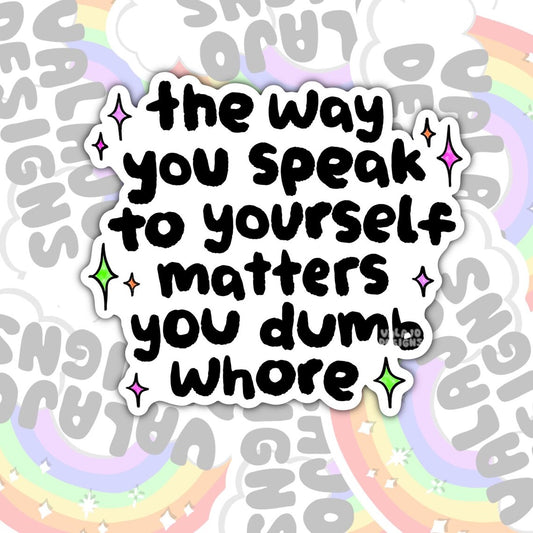 The Way You Speak To Yourself Matters, Mental Health Waterproof Sticker, Water Bottle Sticker, Kindle Sticker, Laptop Sticker