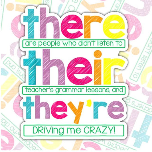 There Their They're Driving Me Crazy, Funny Waterproof Sticker