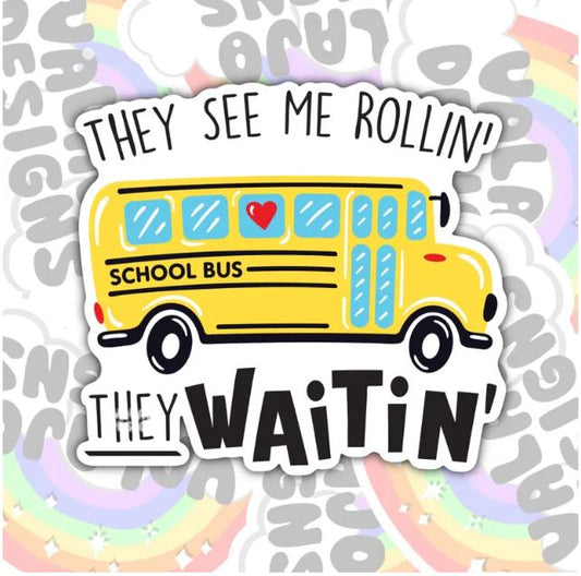They See Me Rollin They Be Waitin', Funny Waterproof Sticker, Bus Driver Stickers
