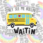 They See Me Rollin They Be Waitin', Funny Waterproof Sticker, Bus Driver Stickers