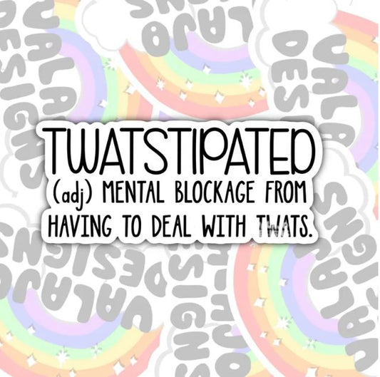 Twatstipated, Funny Waterproof Sticker, Offensive Water Bottle Sticker, Sarcastic Kindle Sticker, Laptop Sticker