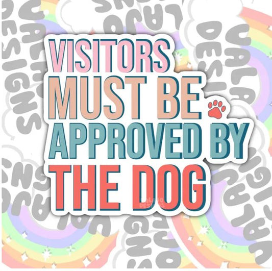 Visitors Must Be Approved By The Dog, Animal Lovera  Waterproof Sticker, Water Bottle Sticker, Kindle Sticker, Laptop Sticker