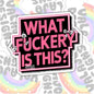 What The Fuckery Is This, Funny Waterproof Sticker, Offensive Water Bottle Sticker, Sarcastic Kindle Sticker, Laptop Sticker