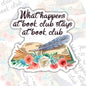 What Happens At Book Club Stays At Book Club, Book-ish Waterproof Sticker, Water Bottle Sticker, Kindle Sticker, Laptop Sticker