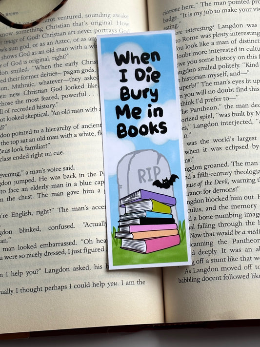 When I Die Bury Me In Books, Handmade Bookmark for Books And Journals
