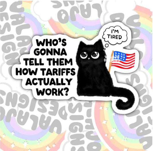 Who's Gonna Tell How Tariffs Work, Water Bottle Sticker, Kindle Sticker, Laptop Sticker, Social Justice Stickers, Feminist Stickers, Roe V Wade Stickers