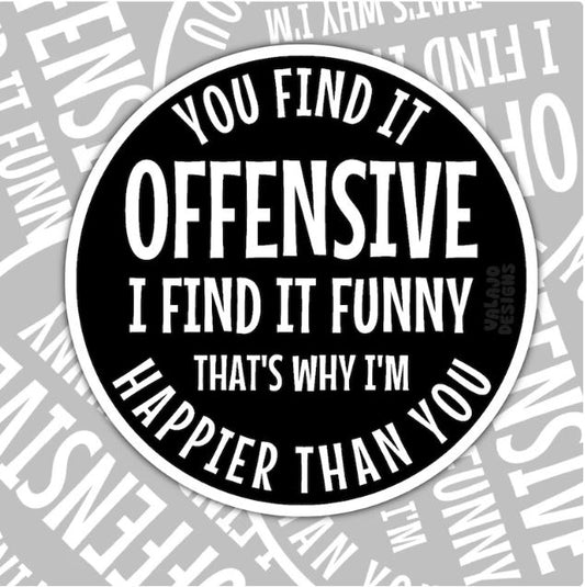 You Find It Offensive, I Find It Funny, Waterproof Sticker, Water Bottle Sticker, Kindle Sticker, Laptop Sticker