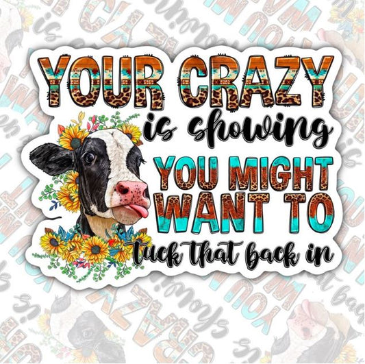 Your Crazy Is Showing, Funny Waterproof Sticker, Sarcastic Water Bottle Sticker, Kindle Sticker, Laptop Sticker