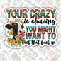 Your Crazy Is Showing, Funny Waterproof Sticker, Sarcastic Water Bottle Sticker, Kindle Sticker, Laptop Sticker